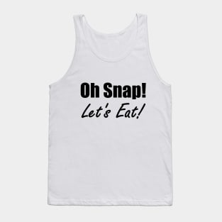 Oh Snap! Let's Eat! Tank Top